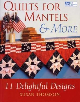 Quilts for Mantels & More