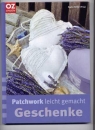 Patchwork leicht gemacht - Geschenke